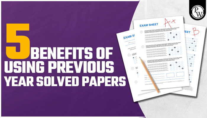 5 Benefits Of Using Previous Year Solved Papers | Physics Wallah